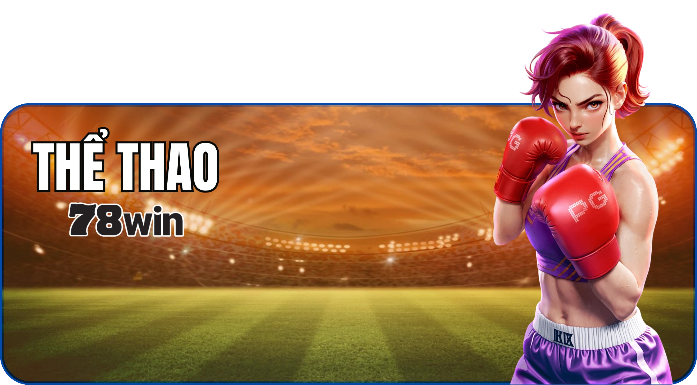 Thể Thao 78WIN - Sảnh Cá Cược Bóng Đá Uy Tín | Tặng 188K